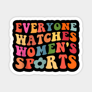 Everyone Watches Women's Sports Magnet