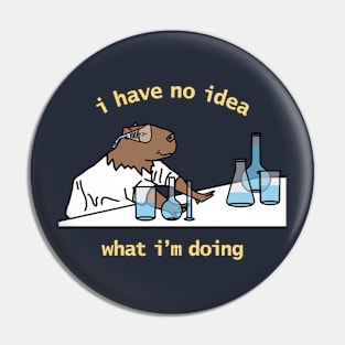 Funny Capybara says I Have No Idea What I'm Doing Pin