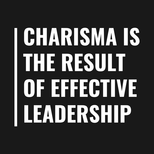 Charisma Is The Result of Effective Leadership by kamodan