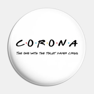 Corona friends crisis Pin