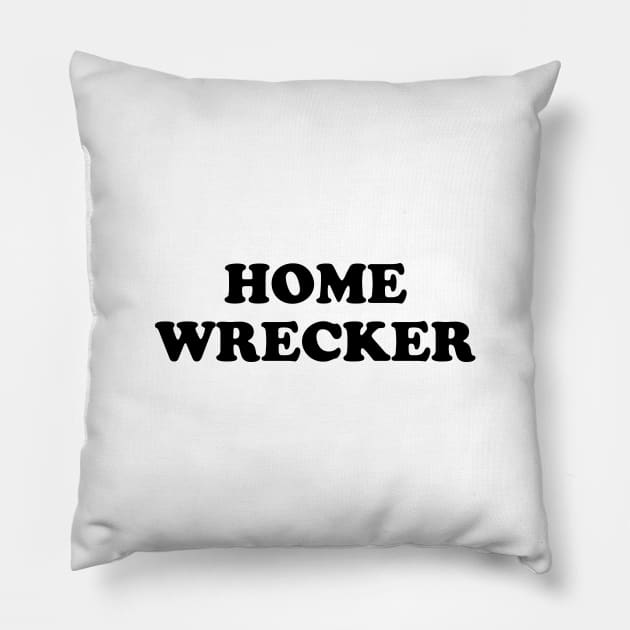 Home Wrecker Pillow by TheCosmicTradingPost