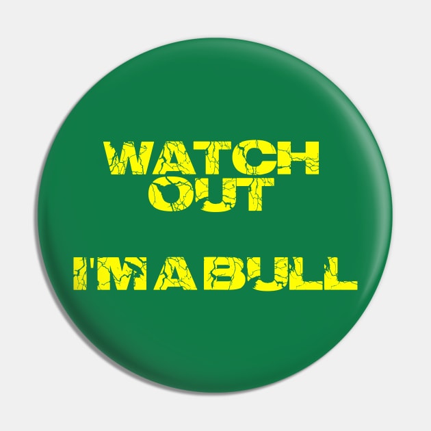 Watch out I'm a bull Pin by Daf1979