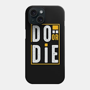 Do or Die Phone Case