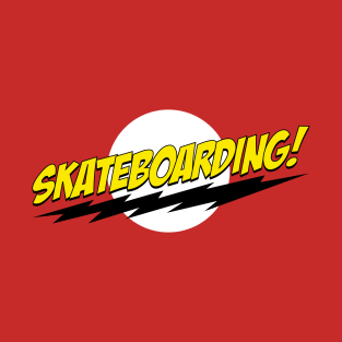 Skateboarding! T-Shirt