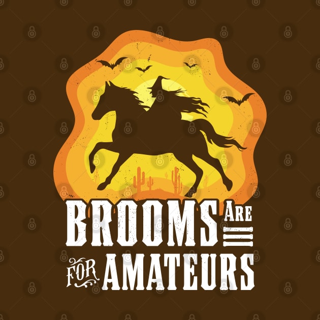 Brooms Are For Amateurs Witch Riding Horse Halloween Western by OrangeMonkeyArt