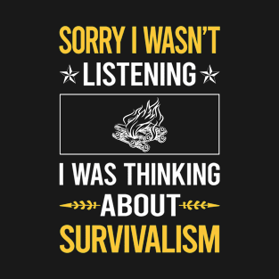 Sorry I Was Not Listening Survivalism Prepper Preppers Survival T-Shirt