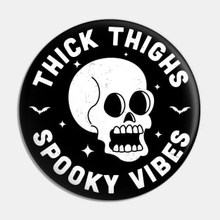 Thick Thighs Spooky Vibes Funny Halloween Skull Pin