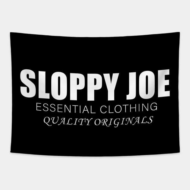 Sloppy Joe Essential Clothing Quality Originals Tapestry by Sunoria