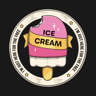 I'm Just Here For The Free Ice Cream, Funny Family Cruise Food Design T-Shirt