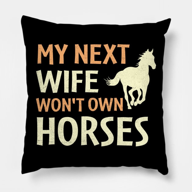 my next wife won't own horses Pillow by TheDesignDepot