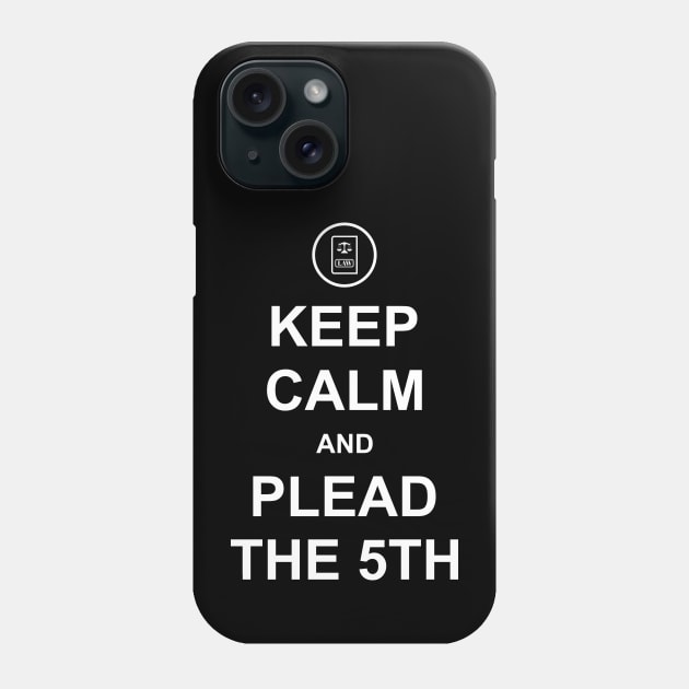 Keep Calm and Plead the 5th Phone Case by Merch House