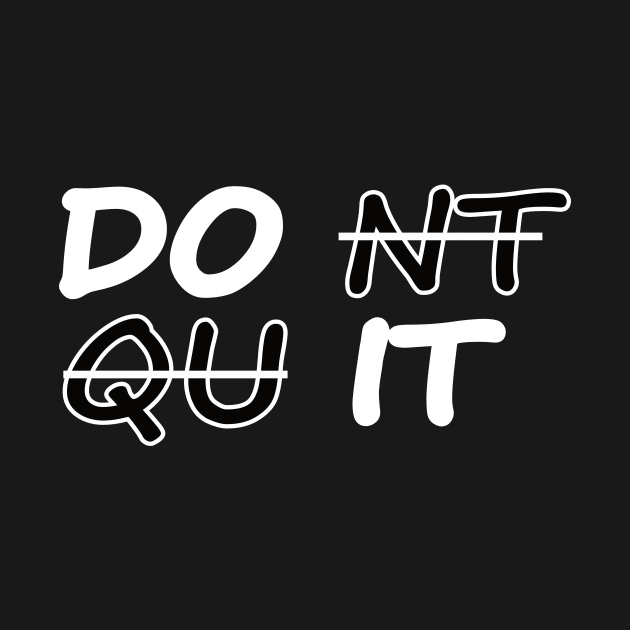 Don't quit motivational quote by MotivationTshirt