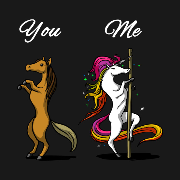 Unicorn Pole Dancing Funny You Me Rainbow Cute Cartoon You Me Pole Dancing T Shirt Teepublic 3090