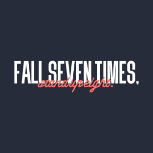 Fall seven times, Stand up eight T-Shirt