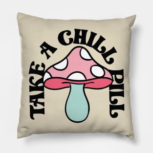 Take a chill pill Pillow