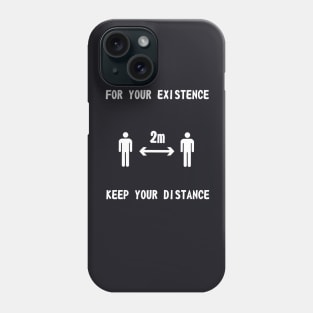 For Your Existence Keep Your Distance Phone Case