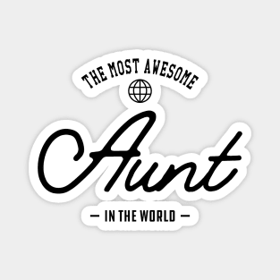 Aunt - The most awesome aunt in the world Magnet