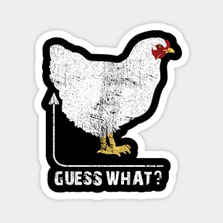 Guess What?  Chicken Butt!! Magnet