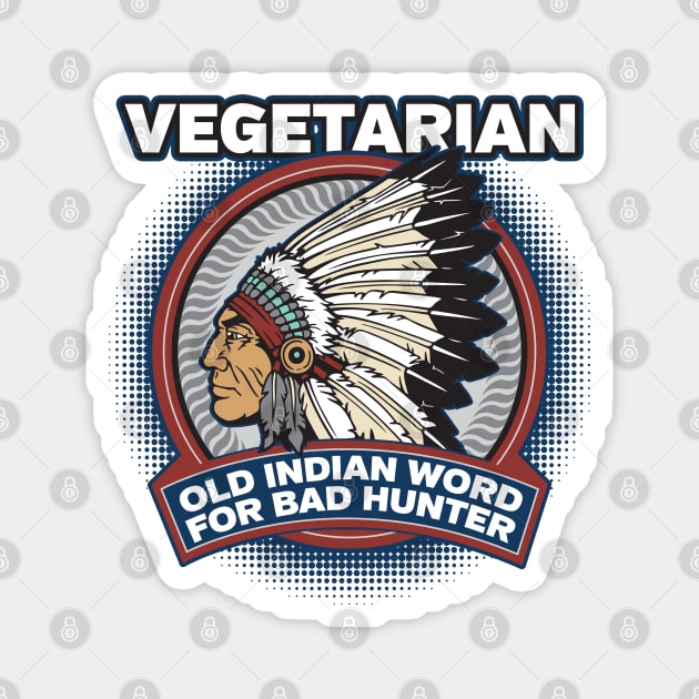 Vegetarian Old Indian Word for Bad Hunter Magnet by RadStar