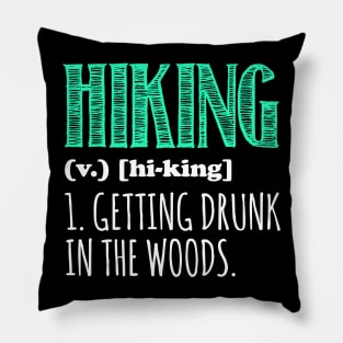 Hiking Getting Drunk In The Woods Pillow