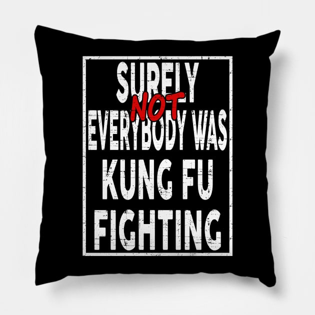 Surely Not everybody was Kung Fu Fighting Pillow by lisanna