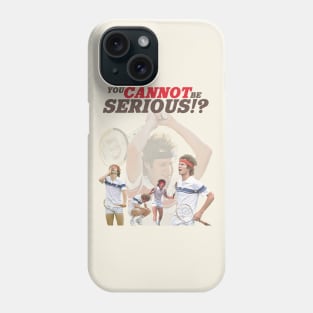 You Cannot Be Serious?! Phone Case