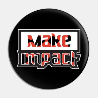 Make Impact Motivation Pin