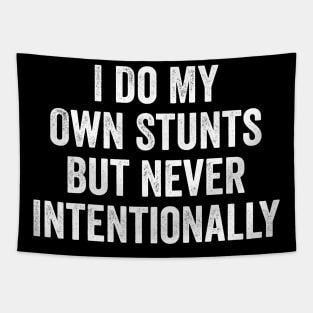 I Do My Own Stunts But Never Intentionally Tapestry