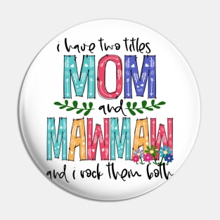 I Have Two Titles Mom and mawmaw Mother's Day Gift 1 Pin