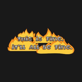 This Is Fine T-Shirt