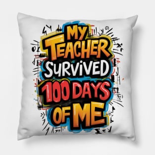 My Teacher Survived 100 Days Of Me Pillow