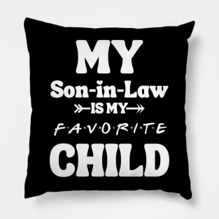 My Son In Law Is My Favorite Child Pillow