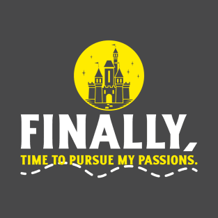 Finally, time to pursue my passions. T-Shirt