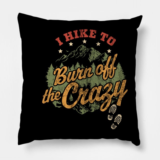 I Hike to Burn Off The Crazy Retro Vintage Distressed Hiking Pillow by OrangeMonkeyArt