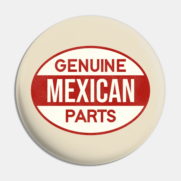 Genuine Mexican Parts Pin by darklordpug