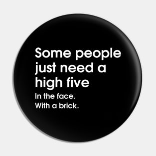 Some People Just Need a High Five Pin