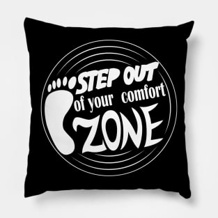 Step Out Of Your Comfort Zone Pillow