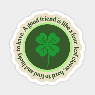 A Good Friend is Like A Four Leaf Clover Magnet