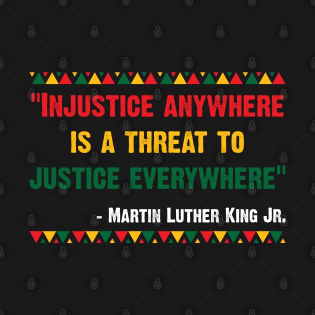 "Injustice anywhere is a threat to justice everywhere" - Martin Luther King Jr. by Emma