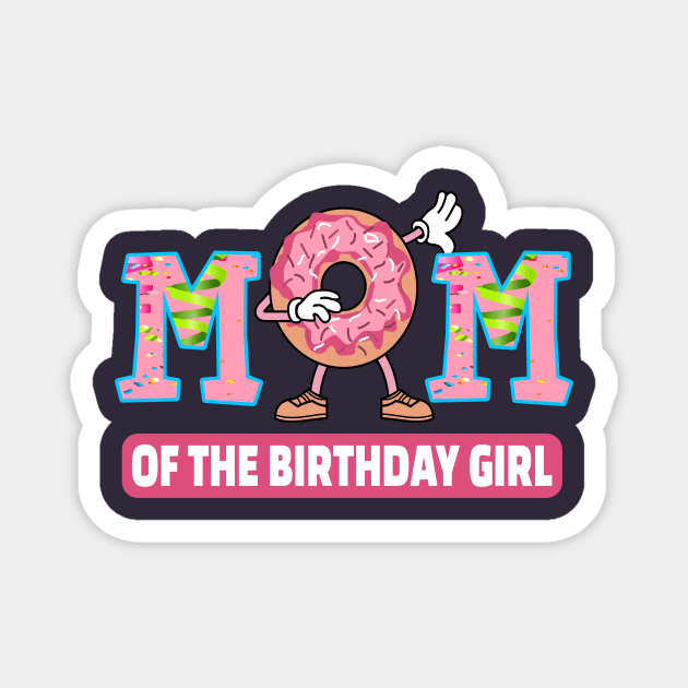 Mom of the birthday girl family donuts shirt Magnet by DODG99