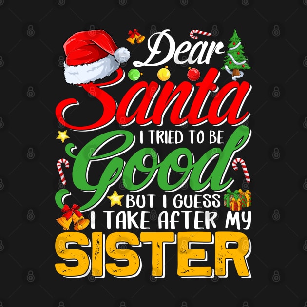 Dear Santa I Tried To Be Good But I Take After My Sister by intelus