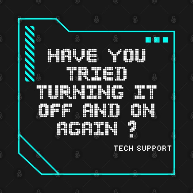 Have you tried turning it off and on again? by Barts Arts