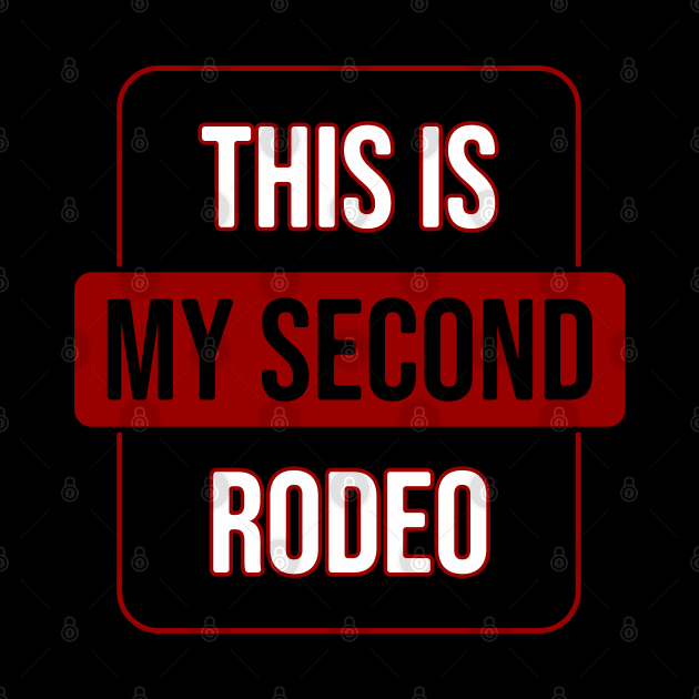 This is my second rodeo \ V2 by Nana On Here
