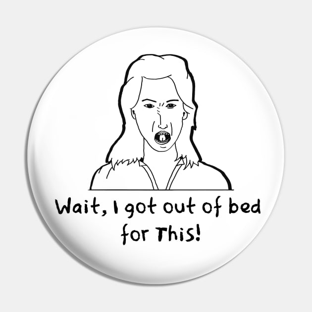 Got Out Of Bed Pin by Fun Tyme Designs