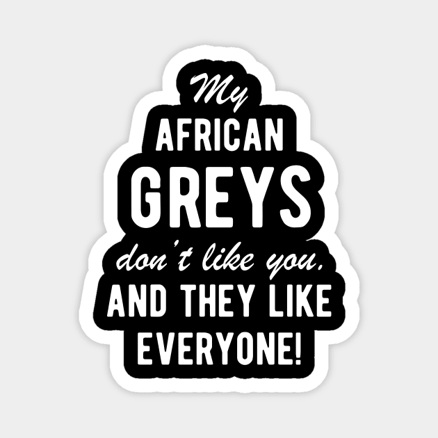 African Greys Funny Bird Quote Meme Magnet by BlueTodyArt