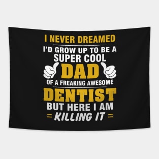 DENTIST Dad  – Super Cool Dad Of Freaking Awesome DENTIST Tapestry