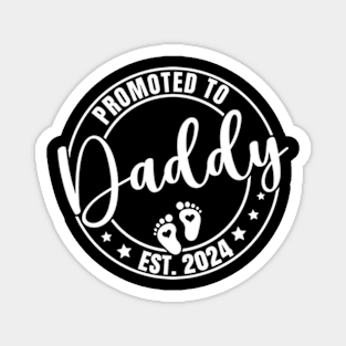 Promoted to Daddy 2024 , Funny Humor New Dad Baby First Time Magnet