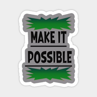 Make it Possible Magnet