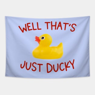 Fine and dandy: Well that's just ducky (rubber duck and red letters) Tapestry