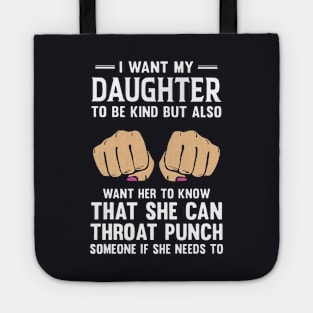 I Want My Daughter To Be Kind But Also Want H To Know That She Can Throat Punch Someone If She Needs To Daughter Tote